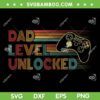 Dad Level Unlocked Gaming SVG PNG, Gamer Dad SVG, Funny New Dad DXF SVG PNG EPS
