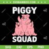 Piggy Squad SVG PNG, Funny Pig Lover SVG, Cute Pig DXF SVG PNG EPS