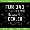 Fur Dad The Man The Myth The Snack Dealer SVG, Dog Dad Father's Day SVG, Funny Dog DXF SVG PNG EPS Fur Dad The Man The Myth The Snack Dealer SVG, Dog Dad Father's Day SVG, Funny Dog DXF SVG PNG EPS