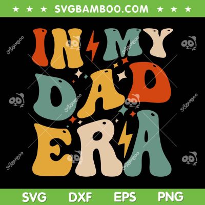 Groovy In My Dad Era SVG PNG, Funny Dad Life SVG, Daddy Era DXF SVG PNG EPS