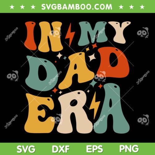Groovy In My Dad Era SVG PNG, Funny Dad Life SVG, Daddy Era DXF SVG PNG EPS