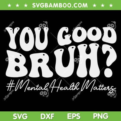 Groovy You Good Bruh SVG PNG, Mental Health Brain Counselor Therapist SVG, Mental Health Matters DXF SVG PNG EPS Groovy You Good Bruh SVG PNG, Mental Health Brain Counselor Therapist SVG, Mental Health Matters DXF SVG PNG EPS