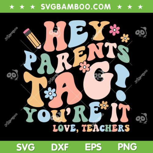 Hey Parents Tag SVG PNG, You're It Love Teachers SVG, Last Day Of School DXF SVG PNG EPS