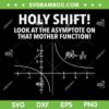 Holy Shift SVG PNG, Look At The Asymptote On That Mother Function SVG, Holy Shift Asymptote Mother Function DXF SVG PNG EPS Holy Shift SVG PNG, Look At The Asymptote On That Mother Function SVG, Holy Shift Asymptote Mother Function DXF SVG PNG EPS