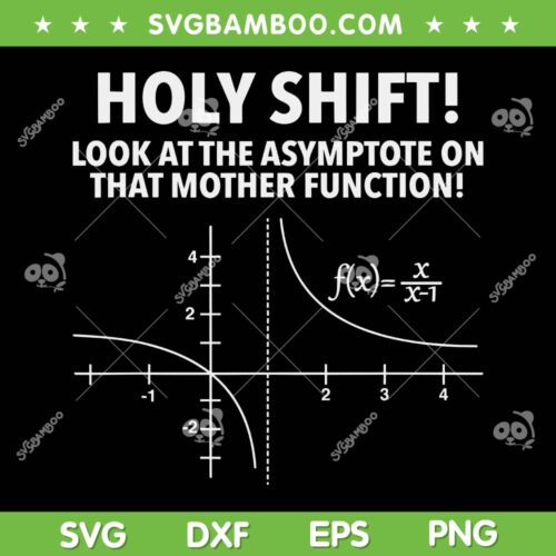 Holy Shift SVG PNG, Look At The Asymptote On That Mother Function SVG, Holy Shift Asymptote Mother Function DXF SVG PNG EPS
