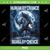 Human By Chance Sigma By Choice Wolf PNG, Cool Wolf Meme PNG, Funny Wolf Lover PNG