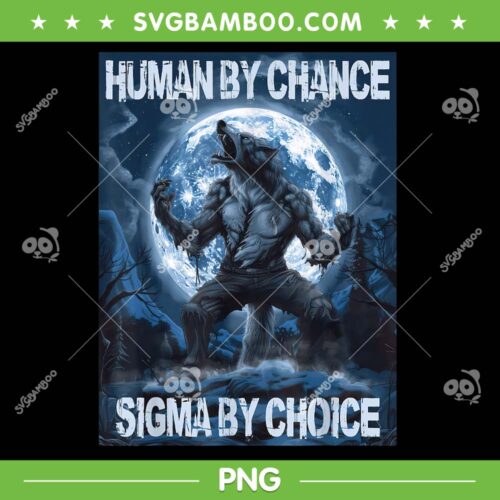 Human By Chance Sigma By Choice Wolf PNG, Cool Wolf Meme PNG, Funny Wolf Lover PNG
