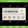 I Am Working For Summer Break SVG PNG, Teacher Last Day Of School SVG, Teacher Summer DXF SVG PNG EPS
