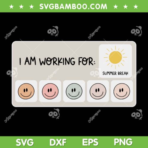I Am Working For Summer Break SVG PNG, Teacher Last Day Of School SVG, Teacher Summer DXF SVG PNG EPS