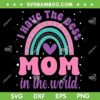 I Have The Best Mom In The World SVG PNG, Mom Life SVG, Mothers Day DXF SVG PNG EPS I Have The Best Mom In The World SVG PNG, Mom Life SVG, Mothers Day DXF SVG PNG EPS