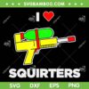 I Love Squirters Quote SVG PNG, I Heart Squirters SVG, Funny 80s Squirt Guns DXF SVG PNG EPS