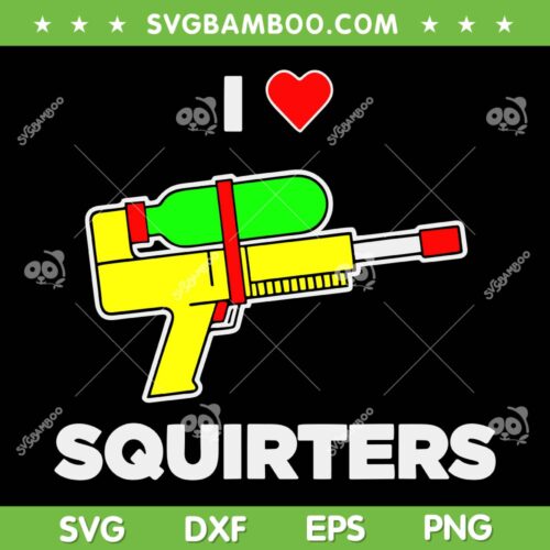 I Love Squirters Quote SVG PNG, I Heart Squirters SVG, Funny 80s Squirt Guns DXF SVG PNG EPS