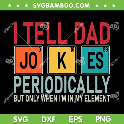I Tell Dad Jokes Periodically SVG PNG, Funny Father's Day SVG, Dad Joke DXF SVG PNG EPS