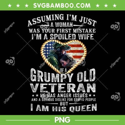 I'm A Spoiled Wife Of A Grumpy Old Veteran PNG, Husband Wife PNG, I Am His Queen PNG