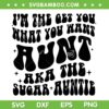 I'm The Get You What You Want Aunt SVG, AKA The Sugar Auntie SVG, Aunt Gift DXF SVG PNG EPS I'm The Get You What You Want Aunt SVG, AKA The Sugar Auntie SVG, Aunt Gift DXF SVG PNG EPS