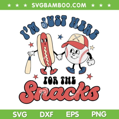 I'm Just Here For The Snacks SVG PNG, Baseball 4th Of July Hot Dog SVG, Disney Snacks DXF SVG PNG EPS