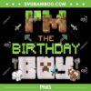 I'm The Birthday Boy Minecraft PNG, Kids Boy Game Birthday PNG, Minecraft Birthday PNG