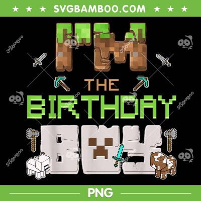 I'm The Birthday Boy Minecraft PNG, Kids Boy Game Birthday PNG, Minecraft Birthday PNG