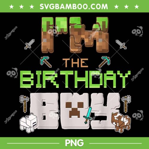 I'm The Birthday Boy Minecraft PNG, Kids Boy Game Birthday PNG, Minecraft Birthday PNG