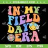 In My Field Day Era SVG PNG, Retro Wavy Field Day SVG, Teacher Field Day DXF SVG PNG EPS