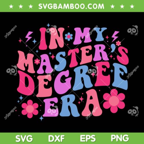 In My Master's Degree Era SVG PNG, Retro Groovy Graduation Party SVG, Funny Masters Degree DXF SVG PNG EPS