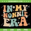 In My Nonnie Era SVG PNG, Groovy Retro Nonnie Era SVG, Lover Mom DXF SVG PNG EPS