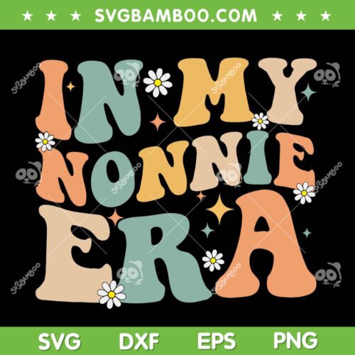 In My Nonnie Era SVG PNG, Groovy Retro Nonnie Era SVG, Lover Mom DXF SVG PNG EPS