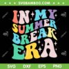 In My Summer Break Era SVG PNG, Summer Break SVG, Groovy Teacher Vacation DXF SVG PNG EPS