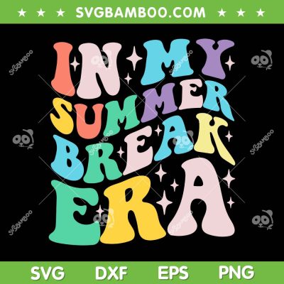 In My Summer Break Era SVG PNG, Summer Break SVG, Groovy Teacher Vacation DXF SVG PNG EPS