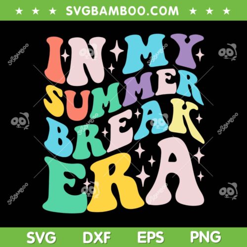 In My Summer Break Era SVG PNG, Summer Break SVG, Groovy Teacher Vacation DXF SVG PNG EPS