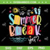Is It Summer Break Yet SVG PNG, Teacher Student Last Day Of School SVG, Hello Summer Teacher Student DXF SVG PNG EPS Is It Summer Break Yet SVG PNG, Teacher Student Last Day Of School SVG, Hello Summer Teacher Student DXF SVG PNG EPS