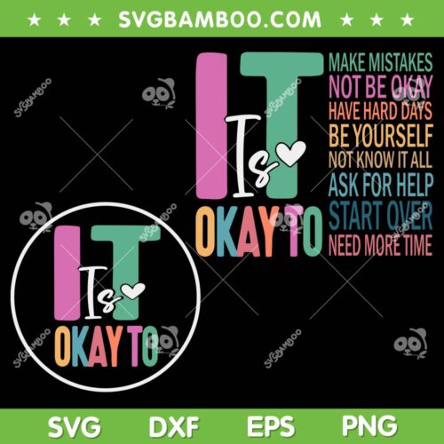 It Is Okay To SVG PNG, Mental Health Awareness SVG, Love Yourself DXF SVG PNG EPS