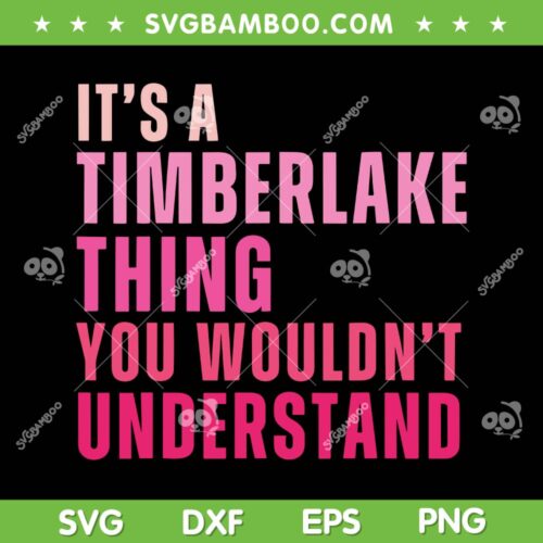 It's A Timberlake Thing You Wouldn't Understand SVG, Funny Timberlake SVG, Taylor Swift DXF SVG PNG EPS