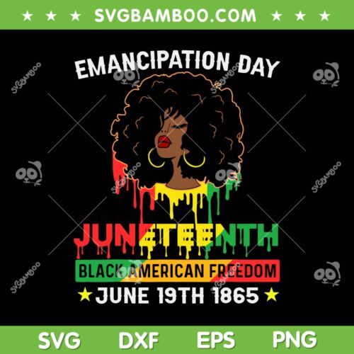Juneteenth Black American Feedom 1865 SVG, Women African American SVG, Black Woman DXF SVG PNG EPS