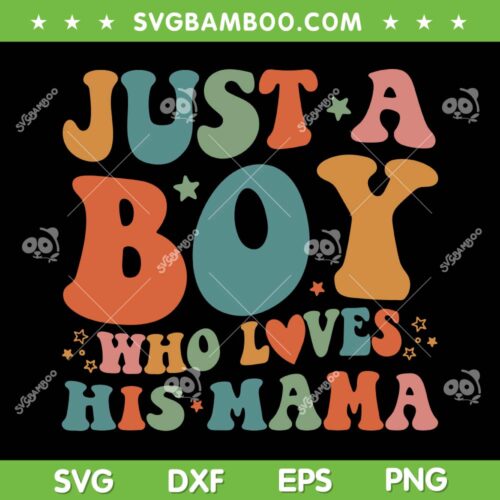 Just A Boy Who Loves His Mama SVG PNG, Mother And Son SVG, Mothers Day DXF SVG PNG EPS