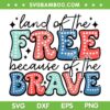 Land Of The Free Because Of The Brave SVG, 4th Of July SVG, American Free DXF SVG PNG EPS Land Of The Free Because Of The Brave SVG, 4th Of July SVG, American Free DXF SVG PNG EPS