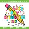 Last Day Autographs 2024 SVG PNG, Last Day Of School SVG, Teacher Day DXF SVG PNG EPS Last Day Autographs 2024 SVG PNG, Last Day Of School SVG, Teacher Day DXF SVG PNG EPS