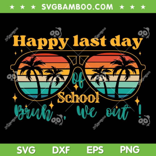 Vintage Happy Last Day Of School SVG PNG, Bruh We Out SVG, Summer Teacher DXF SVG PNG EPS
