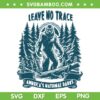 Leave No Trace America's National Parks SVG, Funny Big Foot SVG, Bigfoot Sasquatch DXF SVG PNG EPS