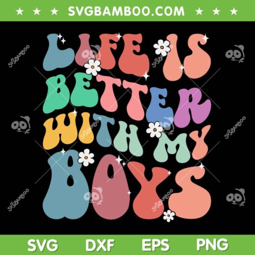 Life Is Better With My Boys SVG PNG, Groovy Mother's Day SVG, Boy Mom Life DXF SVG PNG EPS
