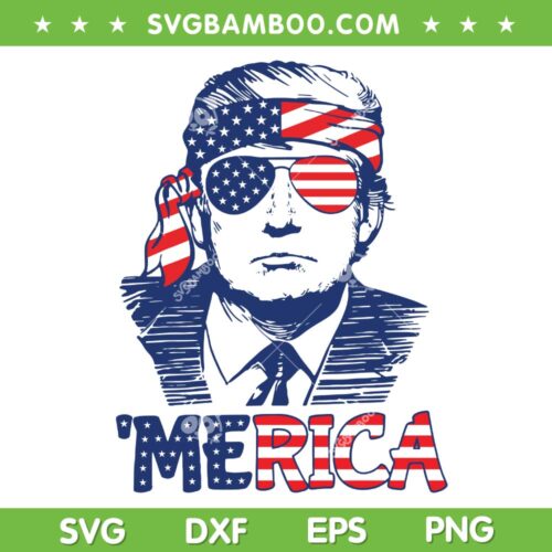 MERICA TRUMP SVG PNG, Trump Happy 4th Of July SVG, Trump American Flag DXF SVG PNG EPS