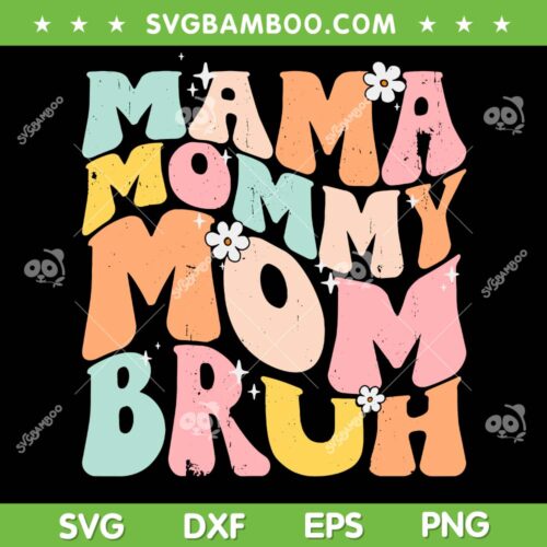 Mama Mommy Mom Bruh SVG PNG, Mom Life SVG, Funny Mothers Day DXF SVG PNG EPS
