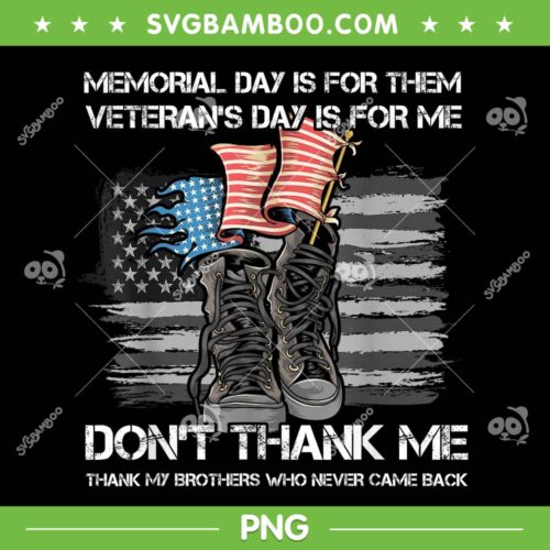 Memorial Day Is For Them PNG, Veteran's Day Is For Me USA Flag PNG, Memorial Day PNG