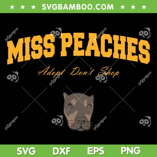Miss Peaches Adopt Don't Shop SVG PNG, Adopt Don't Shop Dog SVG, Pet Adoption DXF SVG PNG EPS