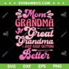 Mom Grandma Great Grandma SVG PNG, I Just Keep Getting Better SVG, Mothers Day DXF SVG PNG EPS Mom Grandma Great Grandma SVG PNG, I Just Keep Getting Better SVG, Mothers Day DXF SVG PNG EPS