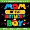 Mom Of The Birthday Boy Game SVG PNG, Gaming Mom And Dad SVG, Game Family DXF SVG PNG EPS