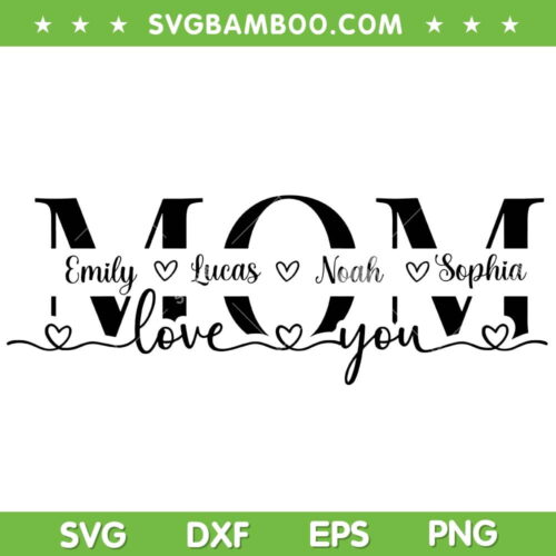 Mom Emily Lucas Noah Sophia SVG PNG, Mom Split Name Frame SVG, Mum With Names DXF SVG PNG EPS