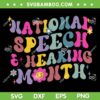 National Speech And Hearing Month SVG, Speech Pathologist SVG, Speech Therapy Month DXF SVG PNG EPS