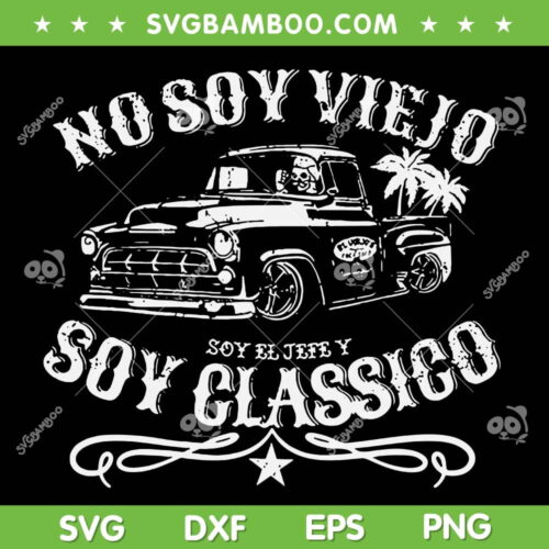 No Soy Viejo Soy Classico SVG PNG, Soy El Jefe Y SVG