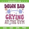 Down Bad Crying At The Gym SVG PNG, Groovy Down Bad SVG, Taylor Song DXF SVG PNG EPS       